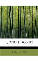 Quatre Discours: (French)