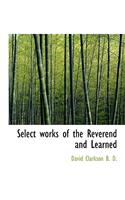 Select Works of the Reverend and Learned