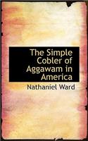 The Simple Cobler of Aggawam in America: (English)