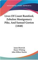 Lives Of Count Rumford, Zebulon Montgomery Pike, And Samuel Gorton (1848)