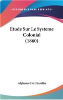 Etude Sur Le Systeme Colonial (1860)