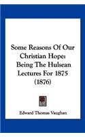 Some Reasons Of Our Christian Hope