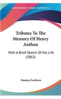 Tributes To The Memory Of Henry Anthon