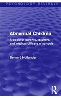 Abnormal Children: A Book for Parents, Teachers, and Medical Officers of Schools(Psychology Revivals)