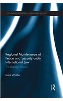 Regional Maintenance of Peace and Security Under International Law