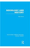 Sociology and History (Rle Social Theory)