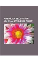 American Television Journalists: Howard K. Smith, IRA Flatow, Waga-TV, Walter Jacobson, Andy Rooney, Jack Cafferty, Frank Melton, Peter Hyams