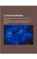 Luther Burbank (Volume 9); His Methods and Discoveries and Their Practical Application