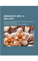 Memoir of Mrs. D. Mallery; Wife of REV. S. Sawyer Mallery, Pastor of the Baptist Church, Willington, CT.
