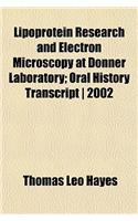 Lipoprotein Research and Electron Microscopy at Donner Laboratory; Oral History Transcript - 2002