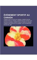Evenement Sportif Au Canada: Competition Cycliste Au Canada, Competition de Canoe-Kayak Au Canada, Competition de Hockey Sur Glace Au Canada(French)