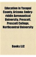 Education in Yavapai County, Arizona: Embry-Riddle Aeronautical University, Prescott, Prescott Colembry-Riddle Aeronautical University, Prescott, Prescott College, Northcentral Universit(English)