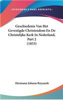 Geschiedenis Van Het Gevestigde Christendom En de Christelijke Kerk in Nederland, Part 2 (1853)