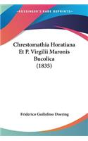 Chrestomathia Horatiana Et P. Virgilii Maronis Bucolica (1835)