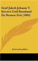 Graf Jakob Johann V. Sievers Und Russland Zu Dessen Zeit (1864)
