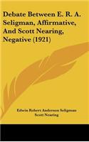 Debate Between E. R. A. Seligman, Affirmative, And Scott Nearing, Negative (1921)