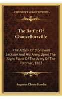 Battle of Chancellorsville: The Attack of Stonewall Jackson and His Army, Upon the Right Flank of the Army of the Potomac, 1863