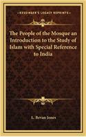 The People of the Mosque an Introduction to the Study of Islam with Special Reference to India