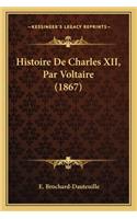 Histoire de Charles XII, Par Voltaire (1867)