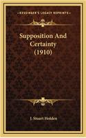 Supposition and Certainty (1910)