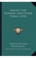 Among The Flowers, And Other Poems (1878): (English)