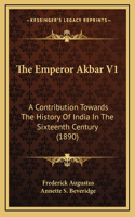 The Emperor Akbar V1
