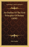 Outline Of The First Principles Of Botany (1830)