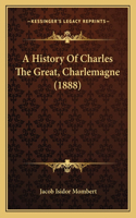 History Of Charles The Great, Charlemagne (1888)
