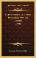 Politique De La Maison D'Austriche Avec Un Discours (1658)