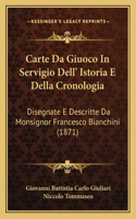 Carte Da Giuoco in Servigio Dell' Istoria E Della Cronologia