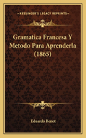 Gramatica Francesa Y Metodo Para Aprenderla (1865)