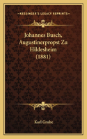 Johannes Busch, Augustinerpropst Zu Hildesheim (1881)
