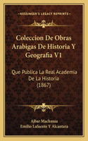 Coleccion De Obras Arabigas De Historia Y Geografia V1