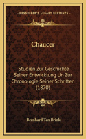 Chaucer: Studien Zur Geschichte Seiner Entwicklung Un Zur Chronologie Seiner Schriften (1870)