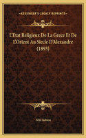 L'Etat Religieux De La Grece Et De L'Orient Au Siecle D'Alexandre (1893)