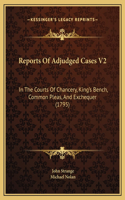 Reports Of Adjudged Cases V2