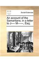 An Account of the Samaritans; In a Letter to J---- M------, Esq;: (English)