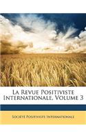 La Revue Positiviste Internationale, Volume 3