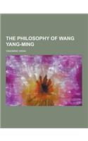 The Philosophy of Wang Yang-Ming