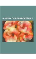 History of Pembrokeshire: Archaeological Sites in Pembrokeshire, Castles in Pembrokeshire, Lord-Lieutenants of Haverfordwest, Lord-Lieutenants o