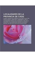 Localidades de La Provincia de Cadiz: Olvera, Zahara de La Sierra, Alcala del Valle, San Roque Centro, Trebujena, Campamento, Jedula(Spanish)