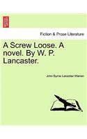 A Screw Loose. a Novel. by W. P. Lancaster.