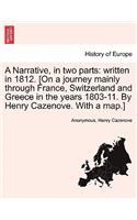A Narrative, in Two Parts: Written in 1812. [On a Journey Mainly Through France, Switzerland and Greece in the Years 1803-11. by Henry Cazenove. with a Map.](English)