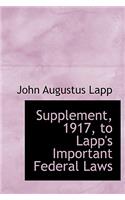 Supplement, 1917, to Lapp's Important Federal Laws