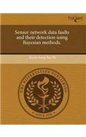 Sensor Network Data Faults and Their Detection Using Bayesian Methods: (English)