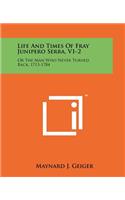 Life And Times Of Fray Junipero Serra, V1-2