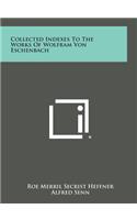 Collected Indexes to the Works of Wolfram Von Eschenbach