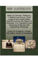 State of Colorado, Petitioner, V. William Lee Knous, Chief Judge of the United States District Court for the District of Colorado. U.S. Supreme Court Transcript of Record with Supporting Pleadings