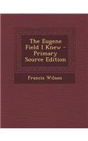 The Eugene Field I Knew