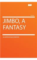 Jimbo, a Fantasy: (English)